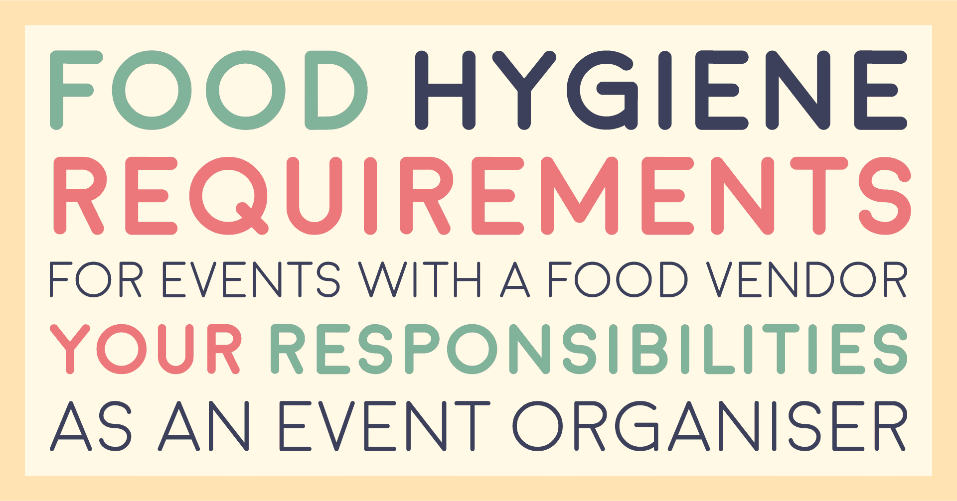 Title card reading food hygiene requirements for events with a food vendor, your responsibilities as an event organiser