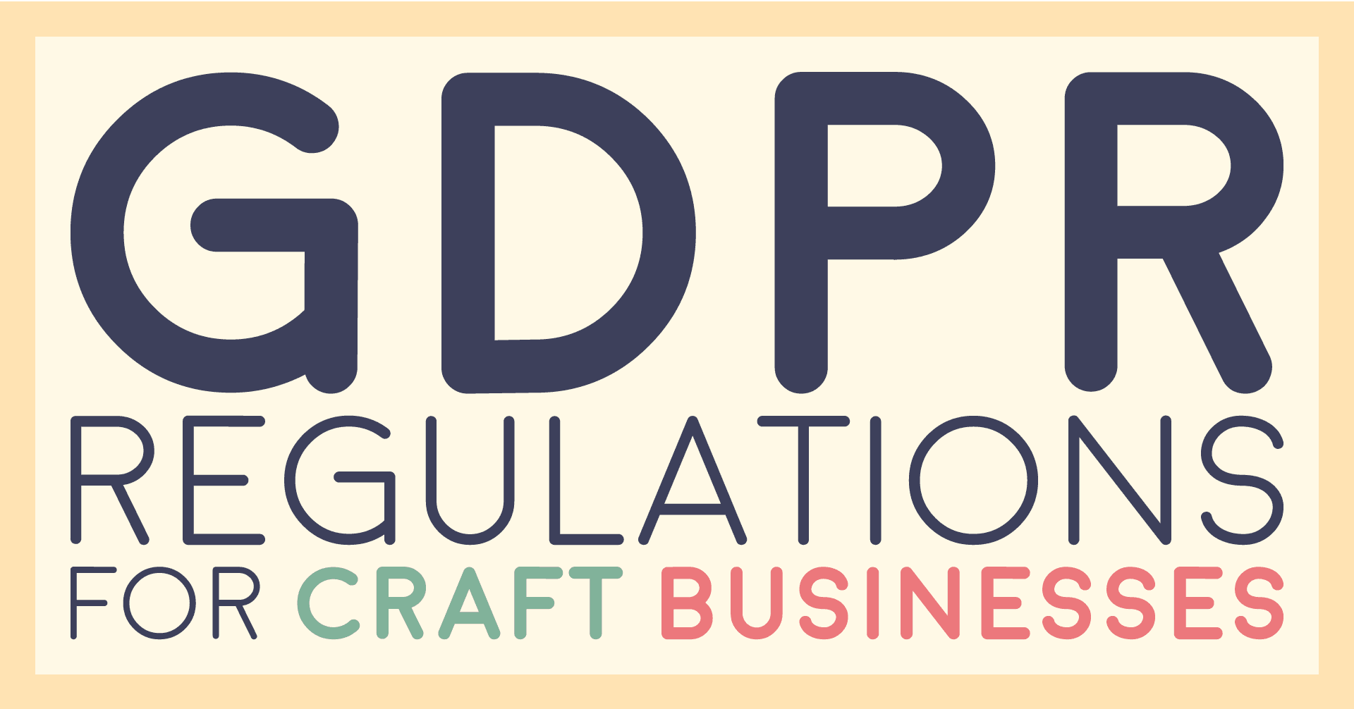 Title card reading GDPR regulations for craft businesses