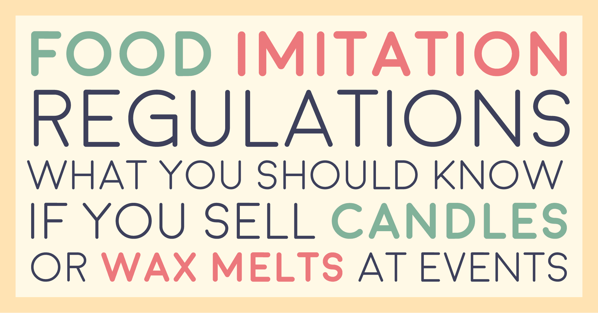 Title card reading food imitation regulations, what you should know if you sell candles or wax melts at events